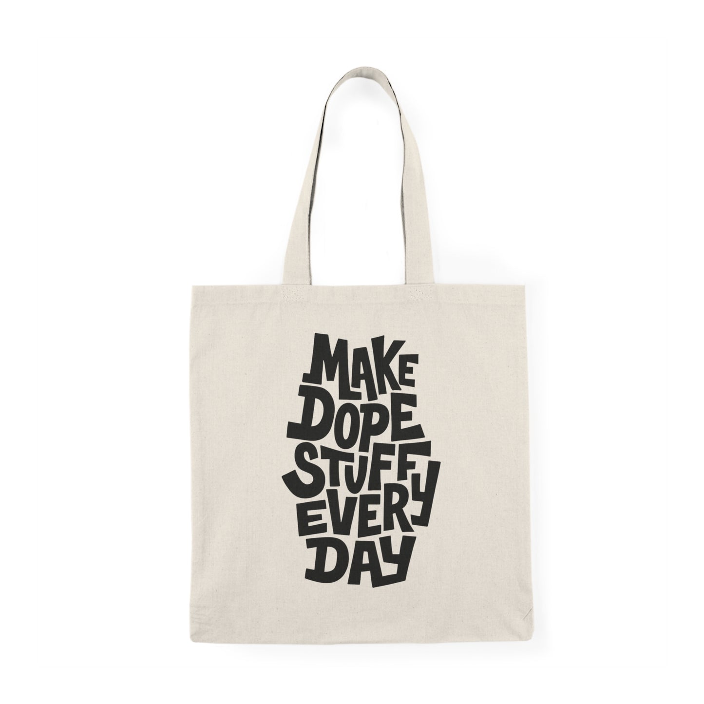 Make Dope Stuff Every Day Tote Bag – Creative Inspiration Canvas Bag for Artists & Makers