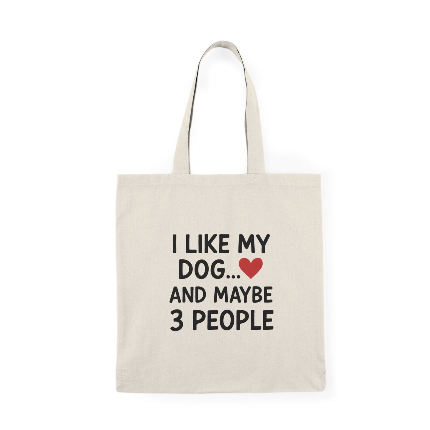 I Like My Dog and Maybe 3 People Tote Bag