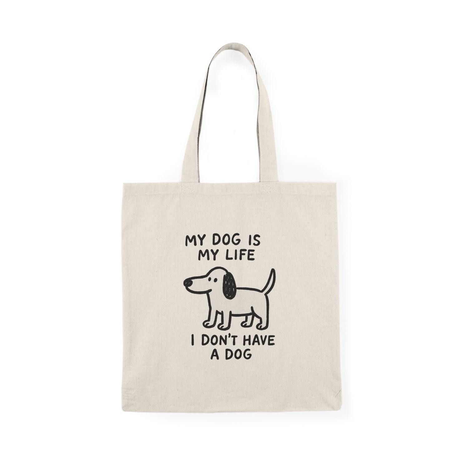 Funny Dog Tote Bag My Dog Is My Life I Don’t Have One