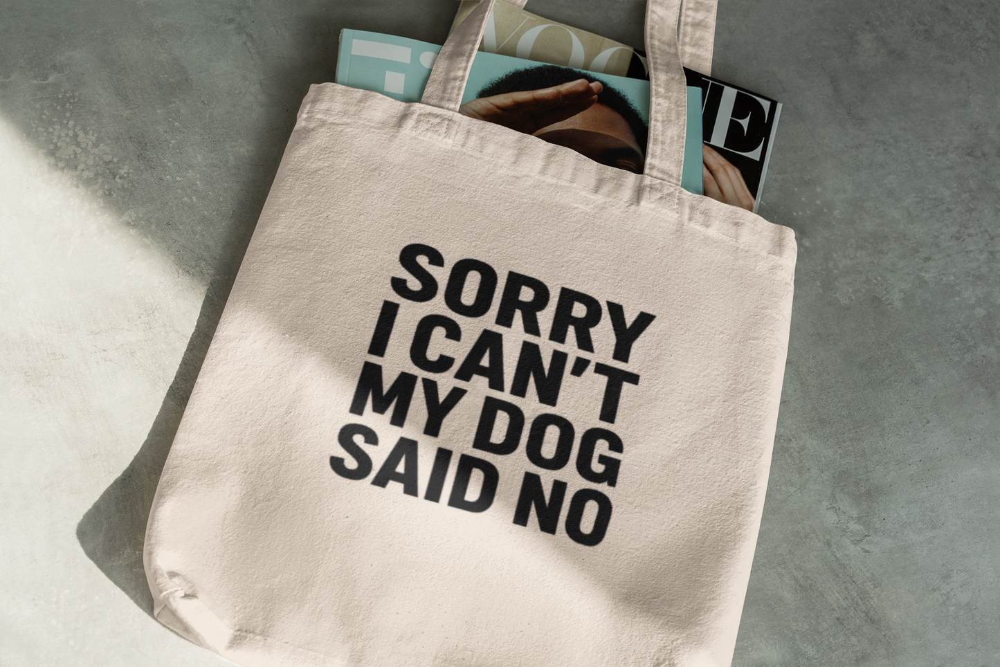 Sorry I Can’t My Dog Said No Tote Bag