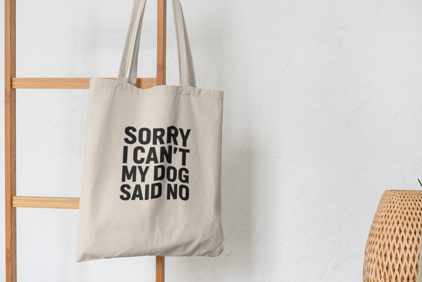 Sorry I Can’t My Dog Said No Tote Bag
