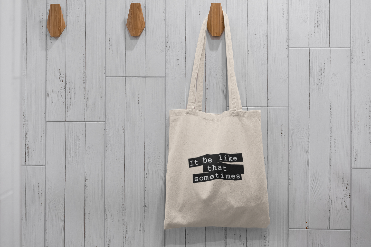 "It Be Like That Sometimes" Minimalist Quote Tote Bag