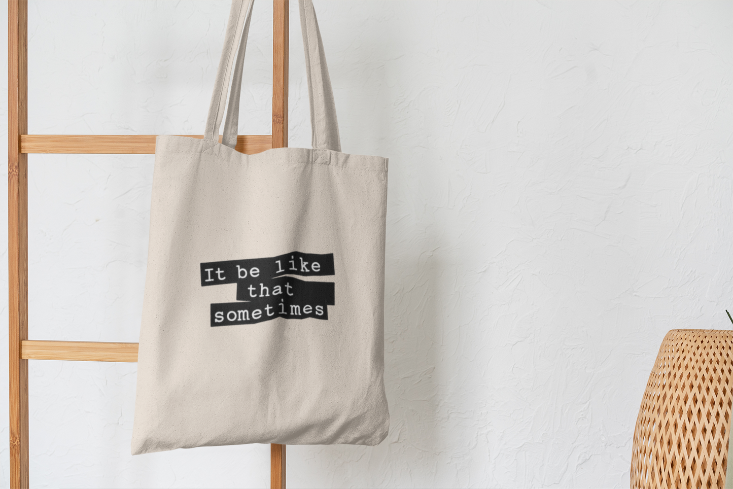 "It Be Like That Sometimes" Minimalist Quote Tote Bag