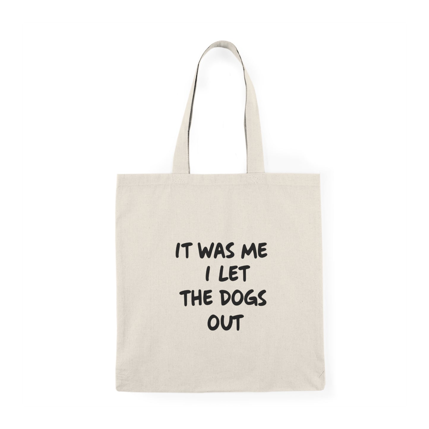 It Was Me I Let The Dogs Out Tote Bag