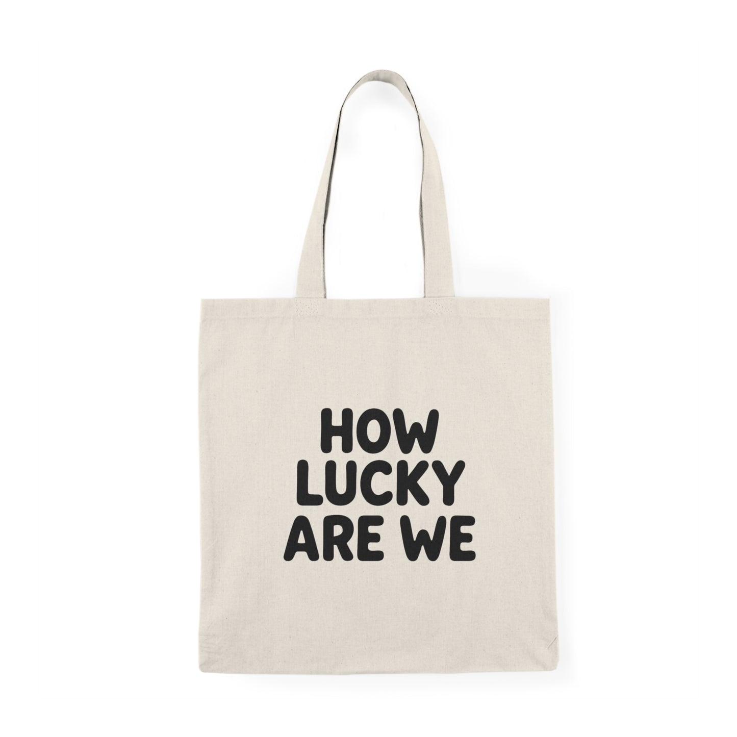 How Lucky Are We Tote Bag
