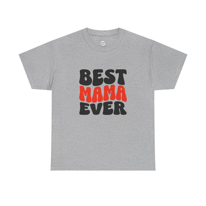 Best Mama Ever Unisex Cotton Tee