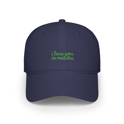 I Love You So Matcha Baseball Hat