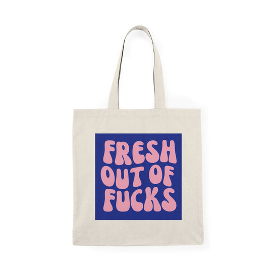 Fresh Out Of Fucks Tote Bag