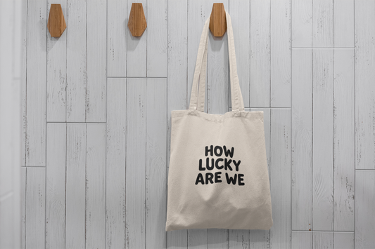 How Lucky Are We Tote Bag