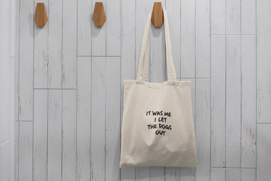 It Was Me I Let The Dogs Out Tote Bag