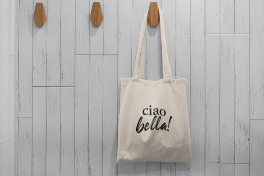 Ciao Bella! Tote Bag – Chic Italian Phrase Design