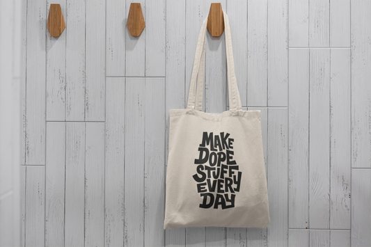 Make Dope Stuff Every Day Tote Bag – Creative Inspiration Canvas Bag for Artists & Makers