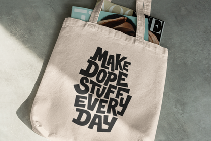 Make Dope Stuff Every Day Tote Bag – Creative Inspiration Canvas Bag for Artists & Makers