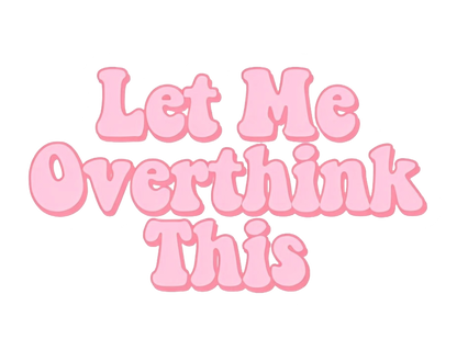 Let Me Overthink This Unisex Cotton Tee