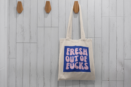 Fresh Out Of Fucks Tote Bag