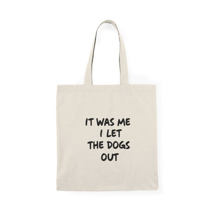 It Was Me I Let The Dogs Out Tote Bag