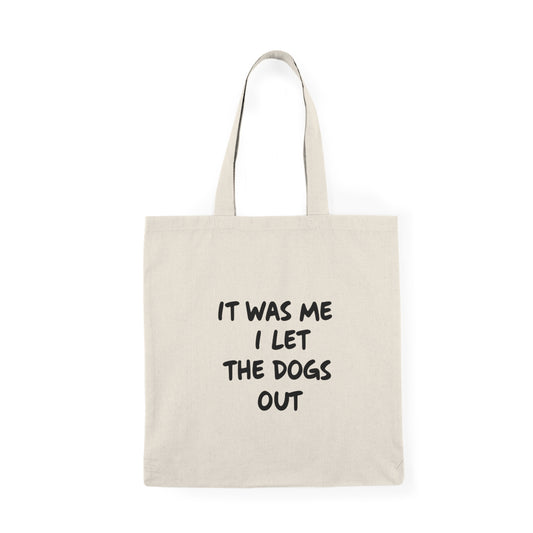 It Was Me I Let The Dogs Out Tote Bag