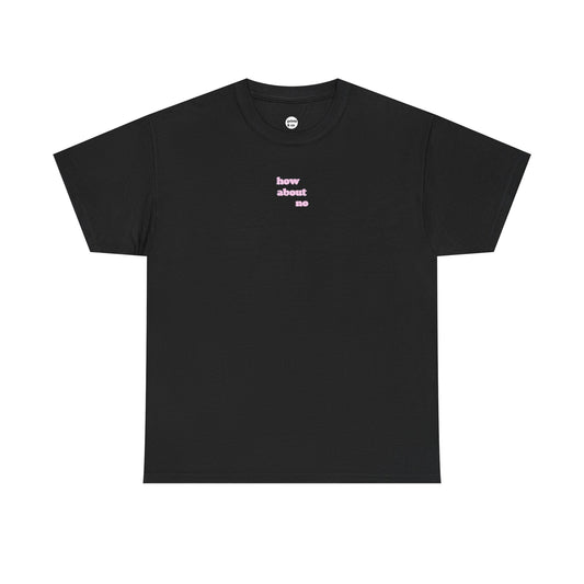 How About No Unisex Cotton Tee