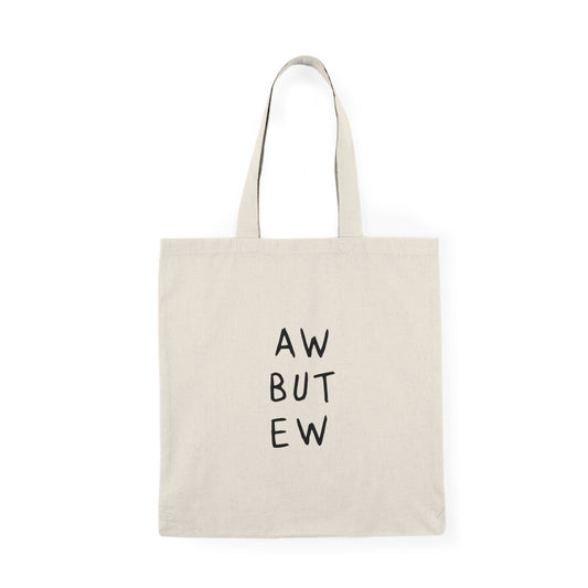 Aw But Ew Funny Tote Bag