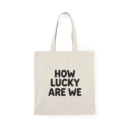 How Lucky Are We Tote Bag