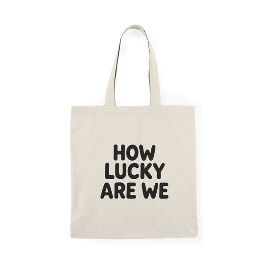 How Lucky Are We Tote Bag