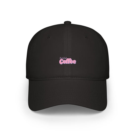 But First Coffee Baseball Hat